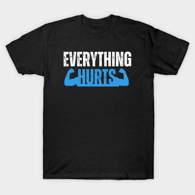 everything hurts gym workout T-Shirt by Shirt Tube